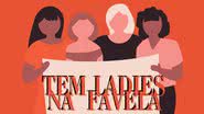 Divulgação / Tem Ladies na Favela