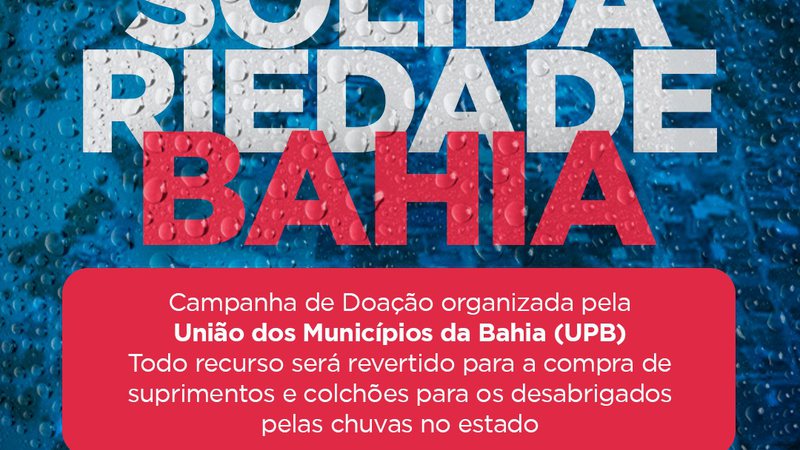 UPB lança campanha "Solidariedade Bahia" para doações às vítimas das enchentes no sul do estado - Divulgação
