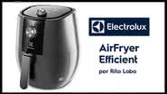 Air Fryer Electrolux Efficient - Divulgação
