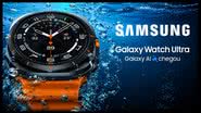 Samsung Galaxy Watch Ultra - Divulgação