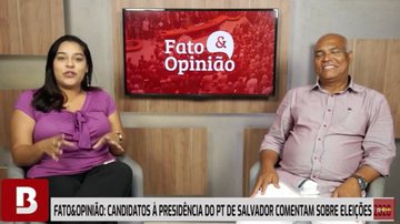 Imagem Fato&Opinião: candidatos à presidência do PT de SSA comentam sobre eleições 2020