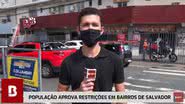 Imagem População aprova restrições em bairros de Salvador