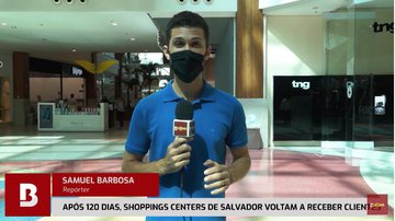 Imagem Após 120 dias, shoppings centers de Salvador voltam a receber clientes