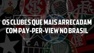 Imagem Equipe rebaixada é destaque em venda de pay per view do Brasileirão