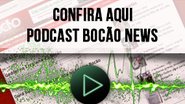 Imagem Bocão News agora tem podcast
