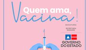 Imagem Campanha ‘Quem ama Vacina!’ acontece nesta semana na Bahia