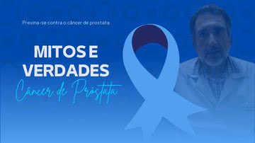 Imagem Novembro Azul: Confira mitos e verdades sobre câncer de próstata e onde buscar atendimento